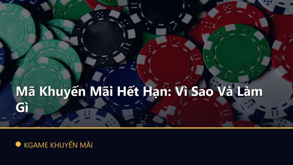 Mã Khuyến Mãi Hết Hạn: Vì Sao Và Làm Gì