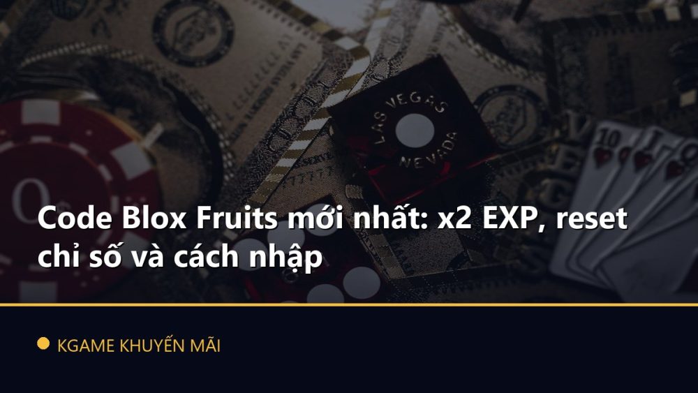 Code Blox Fruits mới nhất: x2 EXP, reset chỉ số và cách nhập